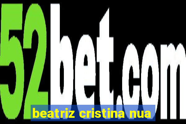 beatriz cristina nua